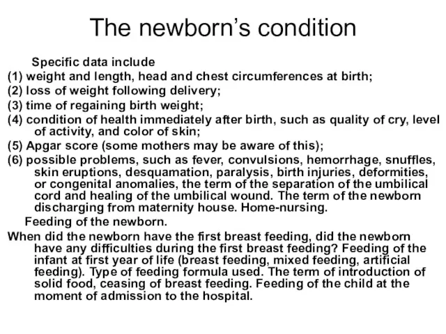 The newborn’s condition Specific data include (1) weight and length, head and chest