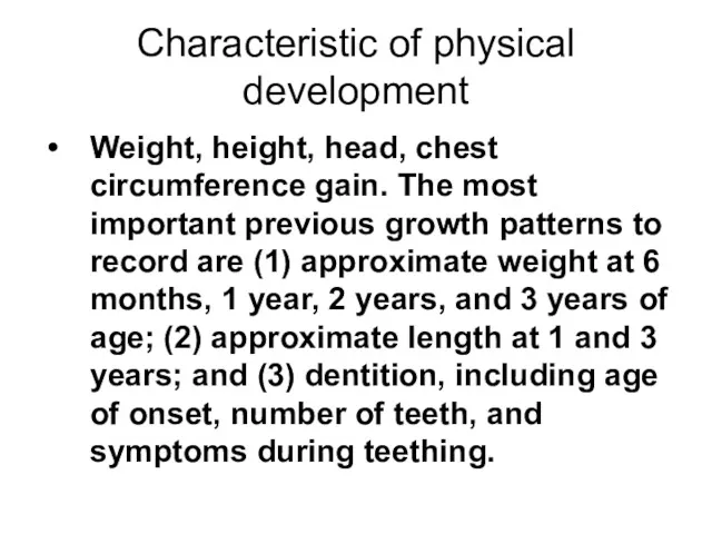 Characteristic of physical development Weight, height, head, chest circumference gain.