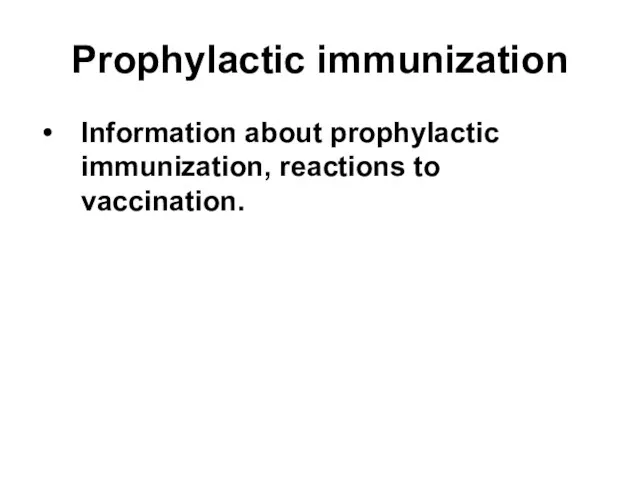 Prophylactic immunization Information about prophylactic immunization, reactions to vaccination.