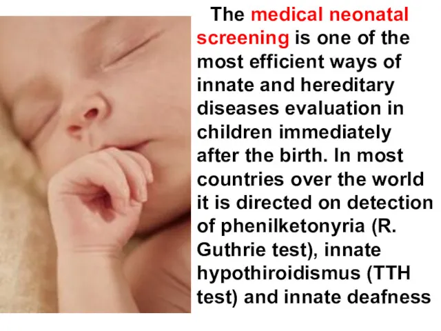 The medical neonatal screening is one of the most efficient ways of innate