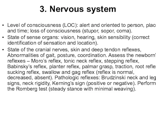 3. Nervous system Level of consciousness (LOC): alert and oriented to person, place,