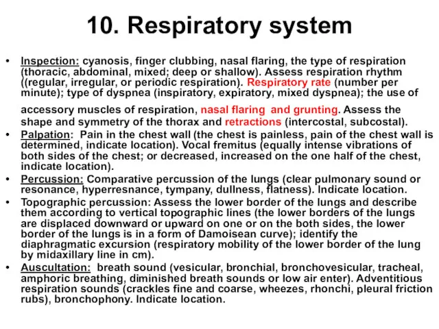10. Respiratory system Inspection: cyanosis, finger clubbing, nasal flaring, the type of respiration