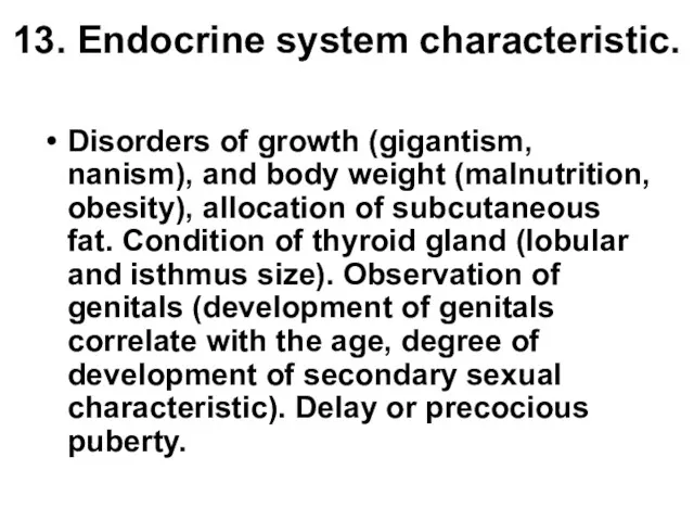 13. Endocrine system characteristic. Disorders of growth (gigantism, nanism), and body weight (malnutrition,