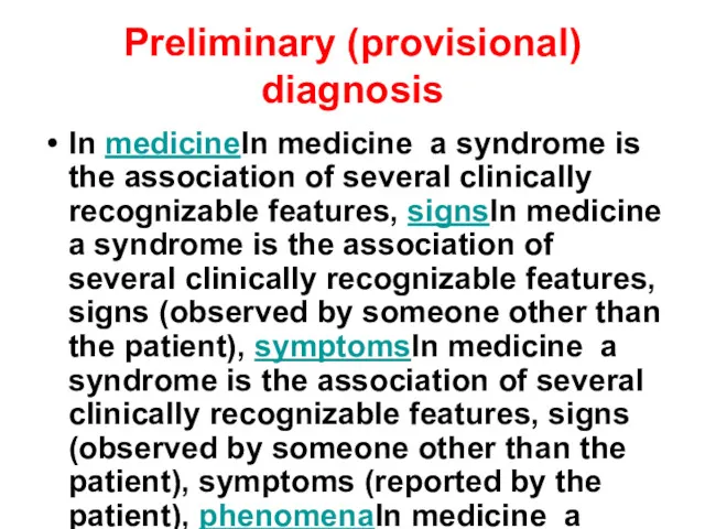 Preliminary (provisional) diagnosis In medicineIn medicine a syndrome is the association of several