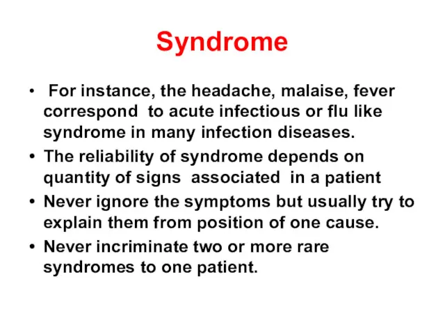 Syndrome For instance, the headache, malaise, fever correspond to acute infectious or flu