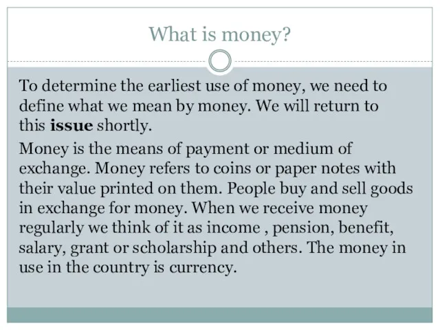 What is money? To determine the earliest use of money,