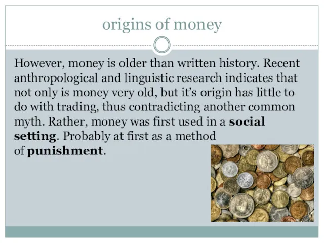 origins of money However, money is older than written history.
