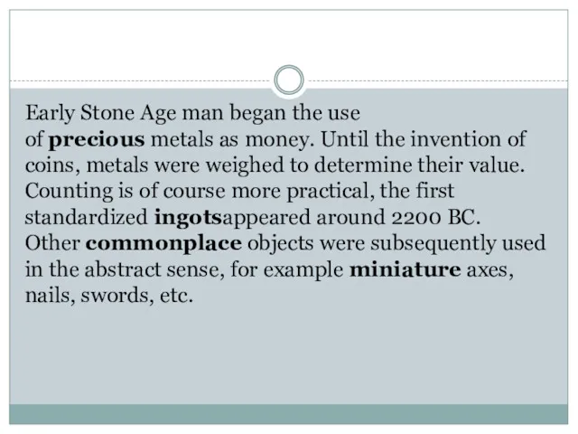 Early Stone Age man began the use of precious metals