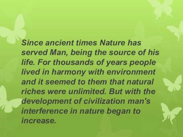 Since ancient times Nature has served Man, being the source