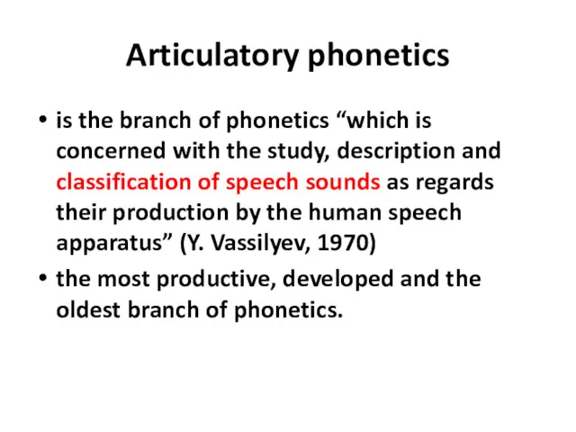 Articulatory phonetics is the branch of phonetics “which is concerned