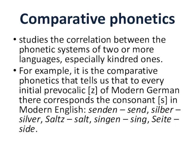 Comparative phonetics studies the correlation between the phonetic systems of