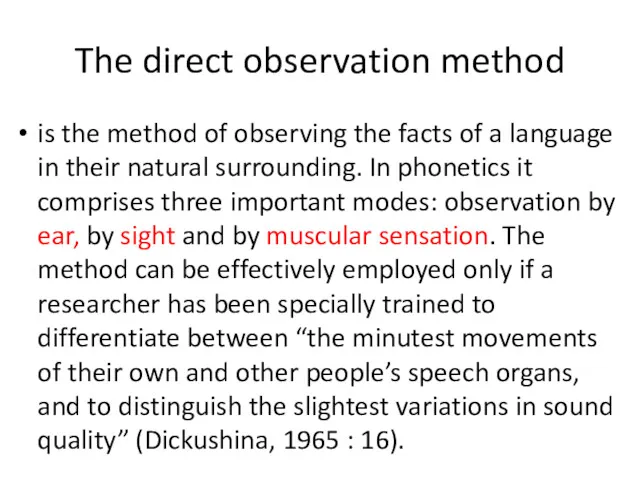 The direct observation method is the method of observing the