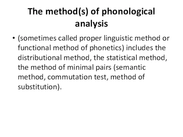 The method(s) of phonological analysis (sometimes called proper linguistic method