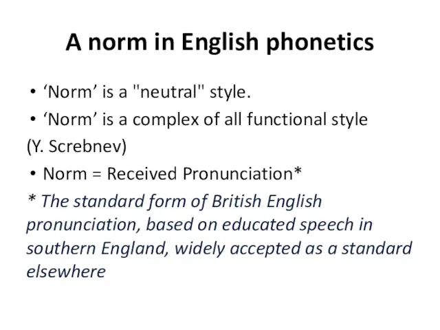 A norm in English phonetics ‘Norm’ is a "neutral" style.