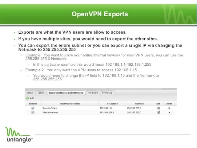 OpenVPN Exports Exports are what the VPN users are allow