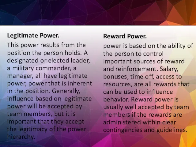 Legitimate Power. This power results from the position the person