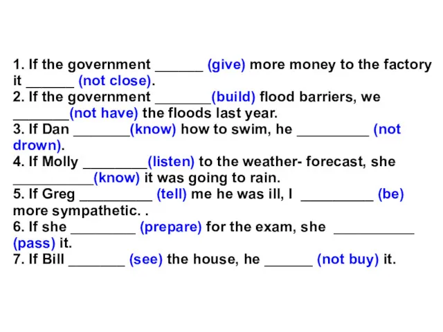 1. If the government ______ (give) more money to the