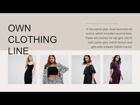 OWN CLOTHING LINE In the same year, Asos launches its