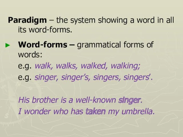 Paradigm – the system showing a word in all its