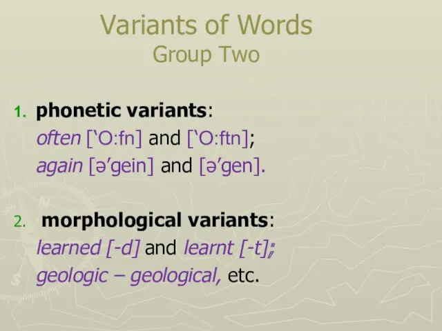 Variants of Words Group Two phonetic variants: often [‘O:fn] and