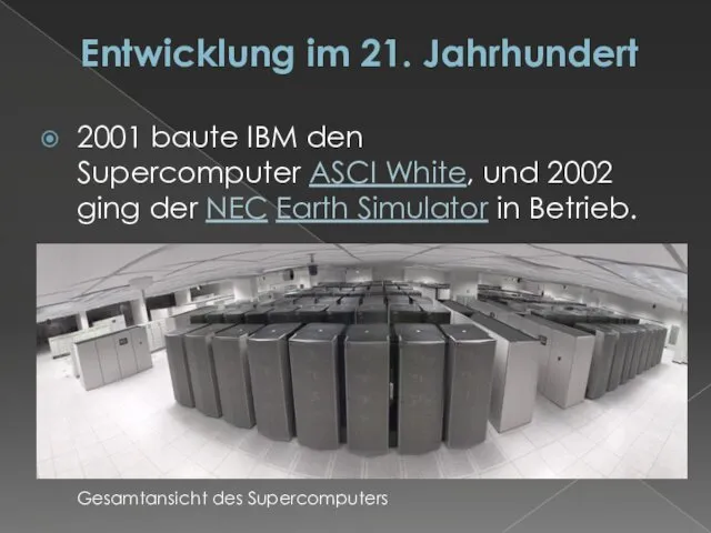 Entwicklung im 21. Jahrhundert 2001 baute IBM den Supercomputer ASCI