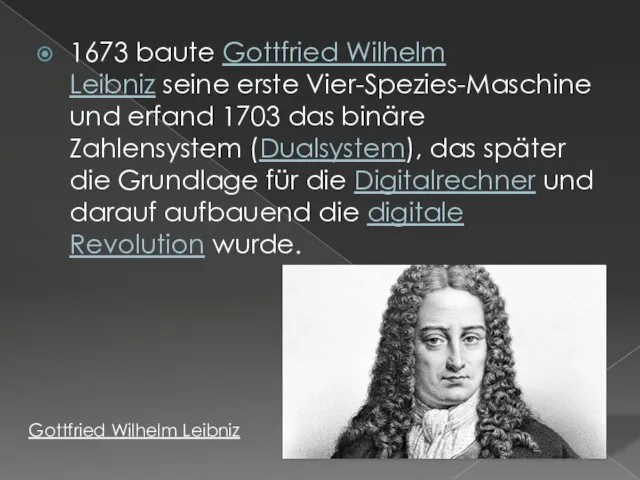 1673 baute Gottfried Wilhelm Leibniz seine erste Vier-Spezies-Maschine und erfand