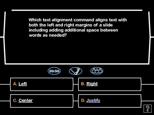 A. Left Which text alignment command aligns text with both