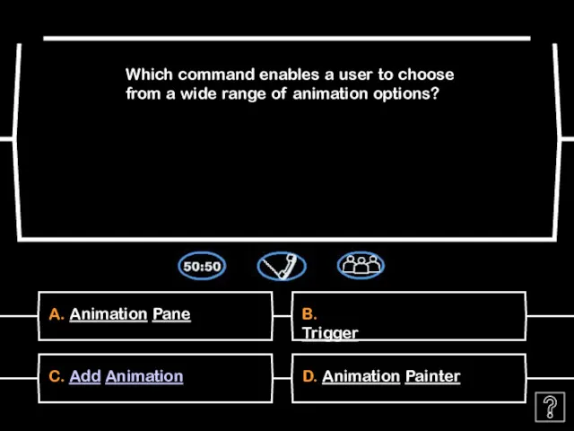 A. Animation Pane Which command enables a user to choose