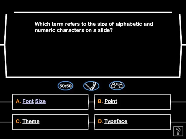 A. Font Size Which term refers to the size of