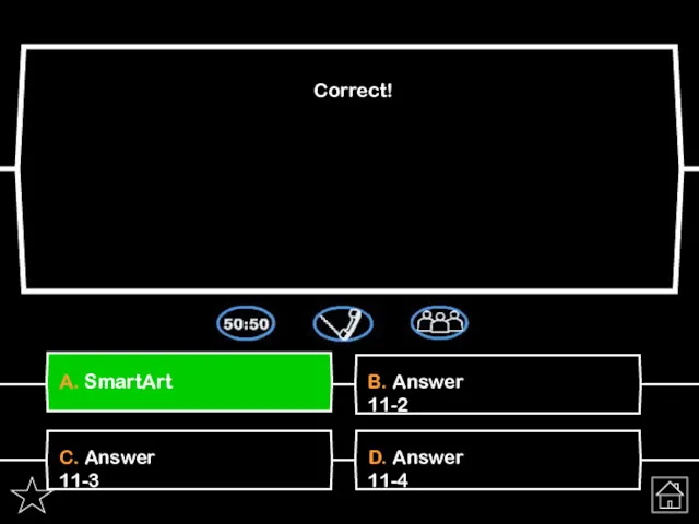 A. SmartArt Correct! B. Answer 11-2 C. Answer 11-3 D. Answer 11-4