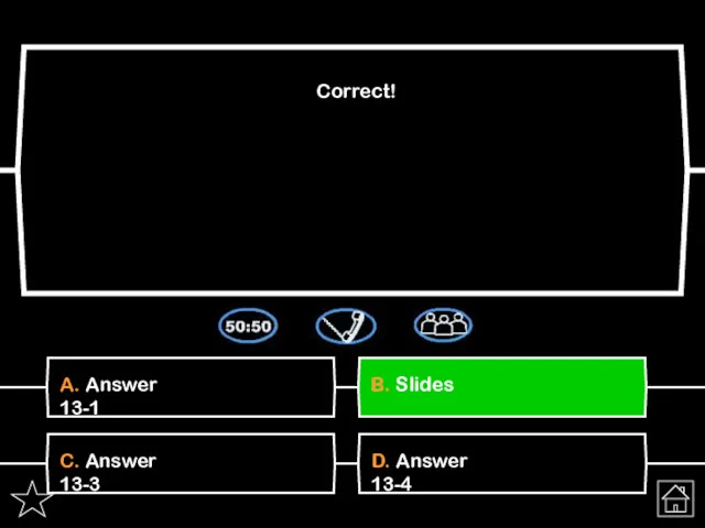 A. Answer 13-1 Correct! B. Slides C. Answer 13-3 D. Answer 13-4