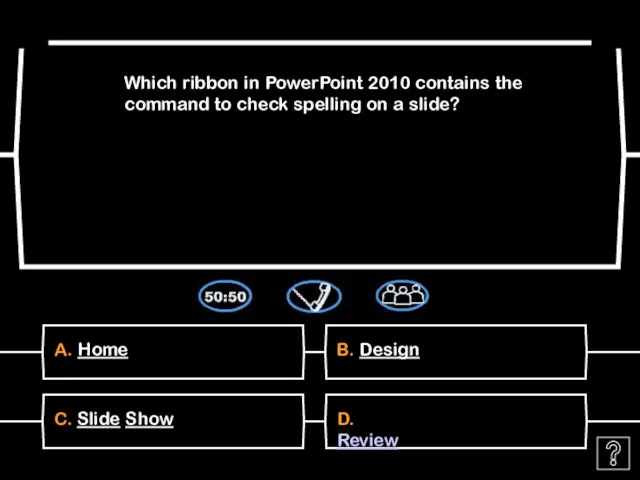 A. Home Which ribbon in PowerPoint 2010 contains the command