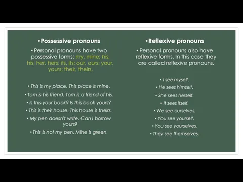 Possessive pronouns Personal pronouns have two possessive forms: my, mine;