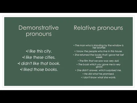 Demonstrative pronouns I like this city. I like these cities.