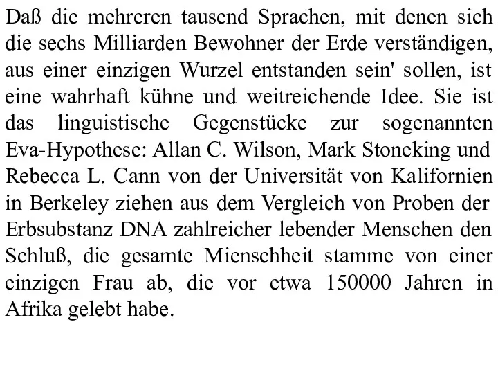 Daß die mehreren tausend Sprachen, mit denen sich die sechs Milliarden Bewohner der