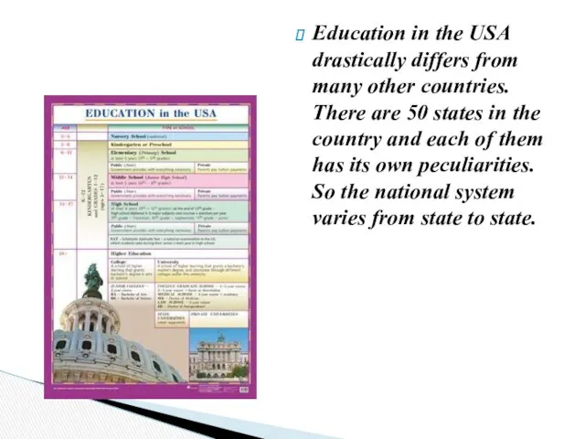 Education in the USA drastically differs from many other countries.