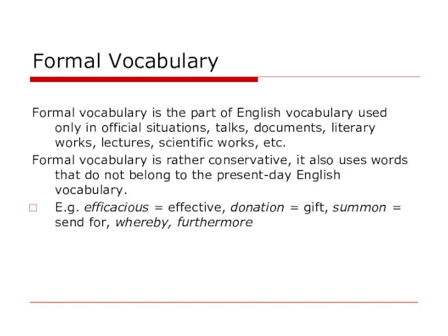 Formal Vocabulary Formal vocabulary is the part of English vocabulary