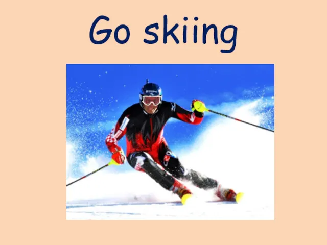 Go skiing