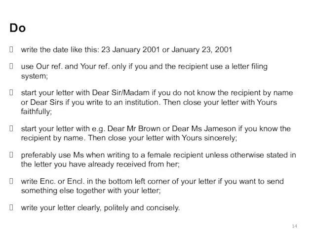 Do write the date like this: 23 January 2001 or