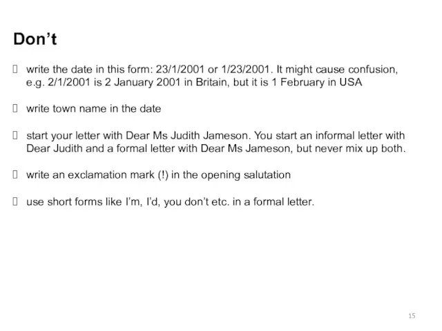 Don’t write the date in this form: 23/1/2001 or 1/23/2001.