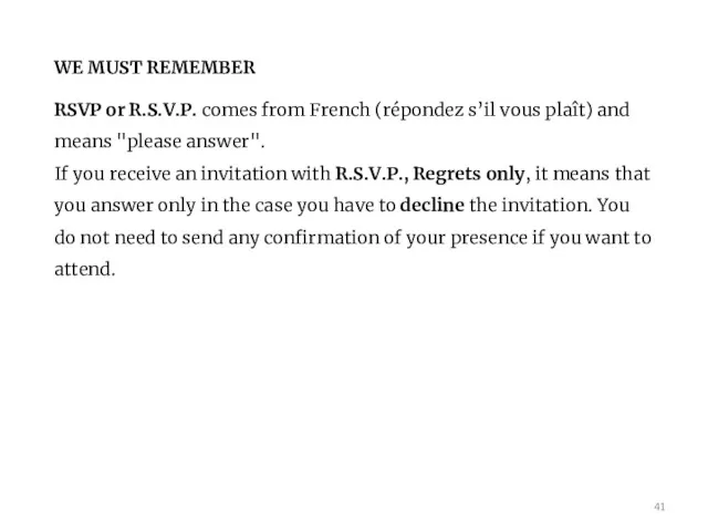 WE MUST REMEMBER RSVP or R.S.V.P. comes from French (répondez
