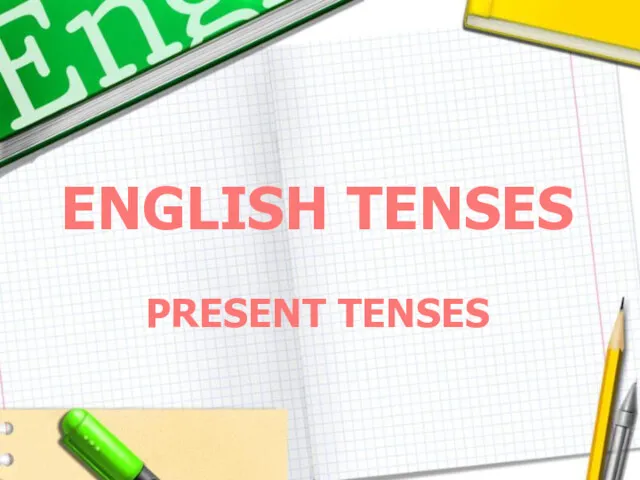 ENGLISH TENSES PRESENT TENSES