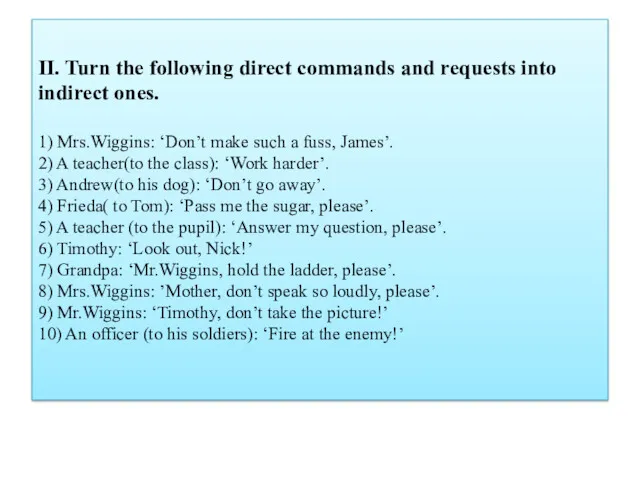 II. Turn the following direct commands and requests into indirect