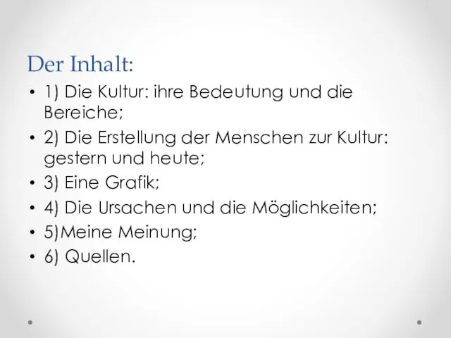 Der Inhalt: 1) Die Kultur: ihre Bedeutung und die Bereiche;