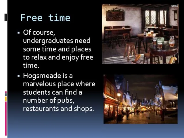 Free time Of course, undergraduates need some time and places