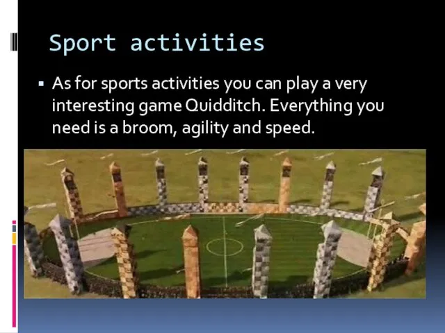 Sport activities As for sports activities you can play a very interesting game