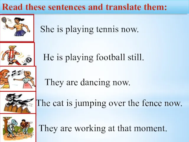 Read these sentences and translate them: She is playing tennis
