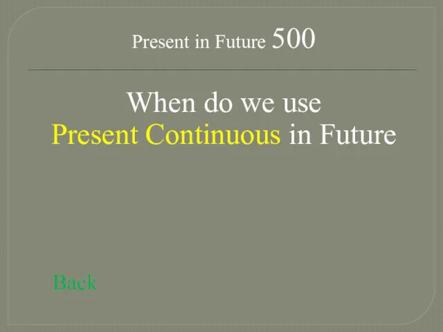 Present in Future 500 When do we use Present Continuous in Future Back