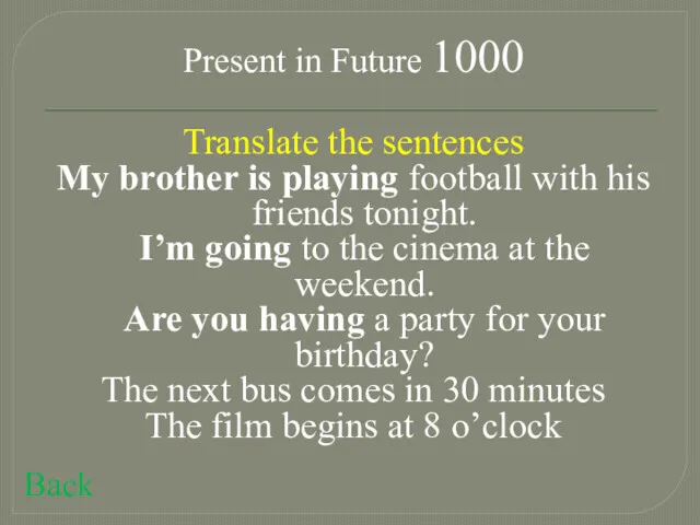 Present in Future 1000 Translate the sentences My brother is