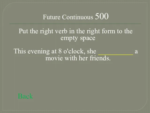 Future Continuous 500 Put the right verb in the right